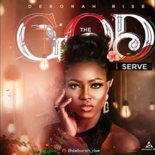 Deborah Rise - The God I Serve mp3 download