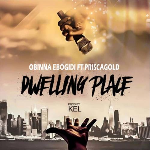 Obinna Ebogidi - Dwelling Place Ft. Prisca Gold mp3 download